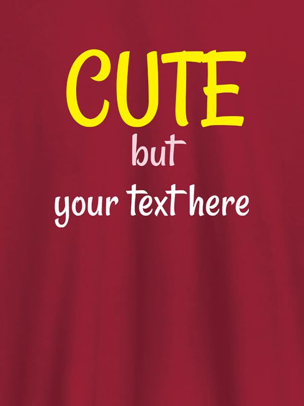 Custom Cute But with Your Text On T-shirts For Women with Name, Text and Photo