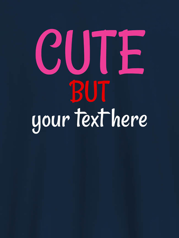 Custom Cute But with Your Text On T-shirts For Women with Name, Text and Photo