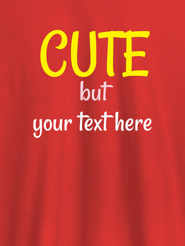 Custom Cute But with Your Text On T-shirts For Women with Name, Text and Photo