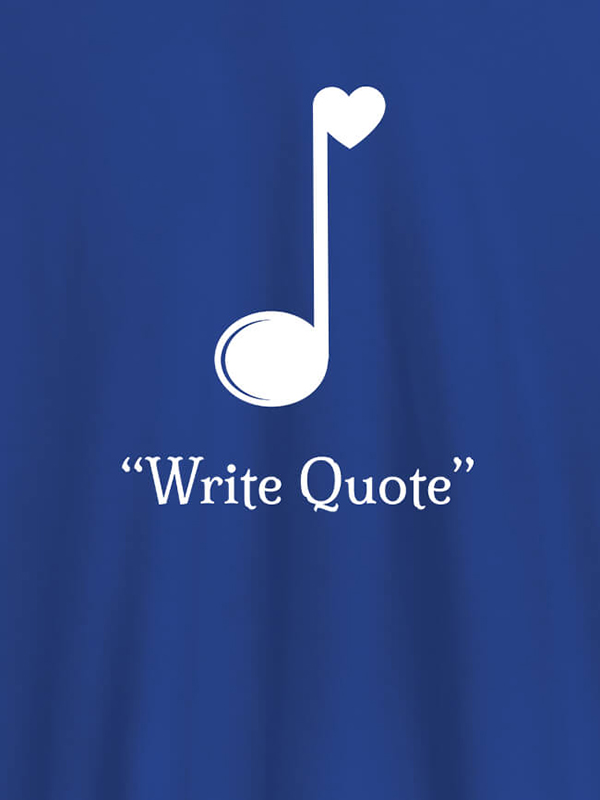 Custom Love Music with Your Favorite Quote On Customized Tshirt for Women