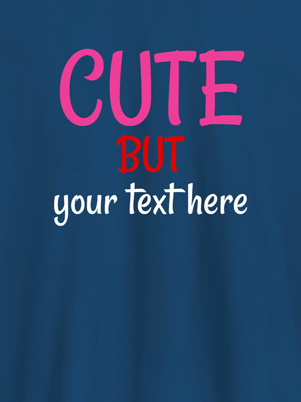 Custom Cute But with Your Text On T-shirts For Women with Name, Text and Photo