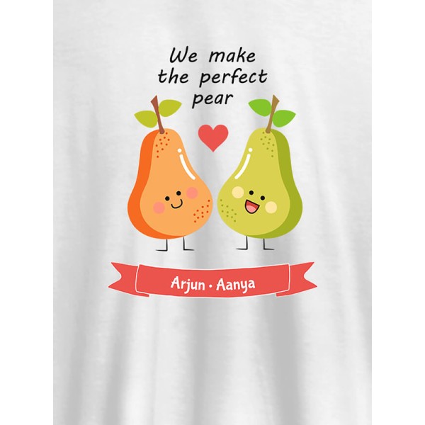 We Make Perfect Pear Personalised Womens T Shirt We Make Perfect Pear Personalised Womens T Shirt