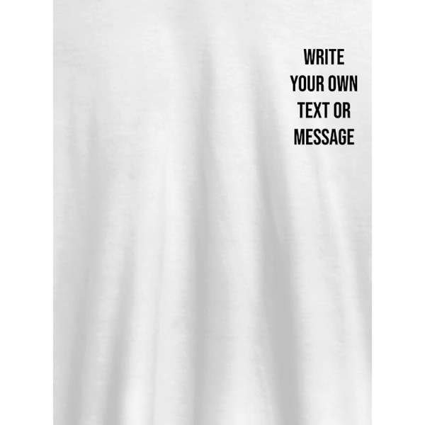 Write Your Own Text On Customized Women T-Shirt Write Your Own Text On Customized Women T-Shirt