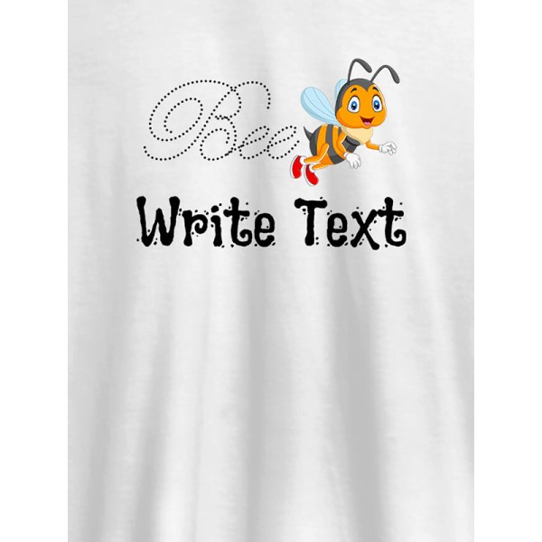 Bee with Your Text On Customized Tshirt for Women