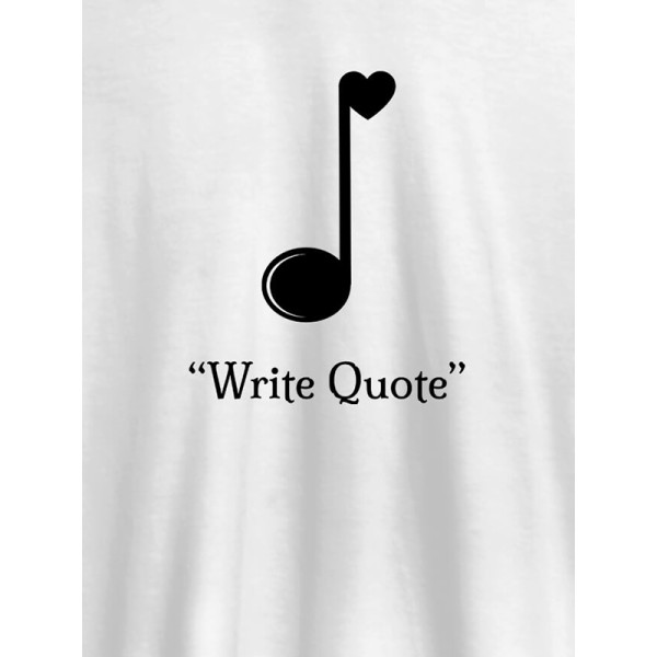 Love Music with Your Favorite Quote On Customized Tshirt for Women
