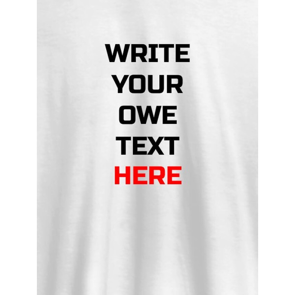 Write Your Own Text On T-shirts For Women with Name, Text and Photo Write Your Own Text On T-shirts For Women with Name, Text and Photo