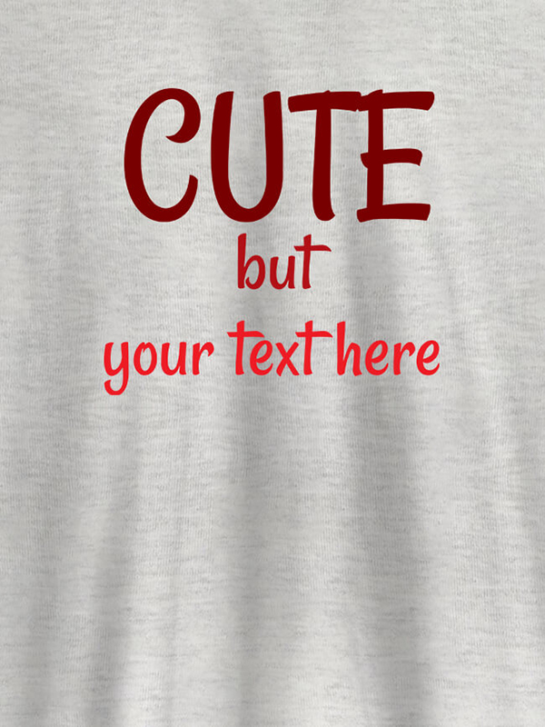 Custom Cute But with Your Text On T-shirts For Women with Name, Text and Photo