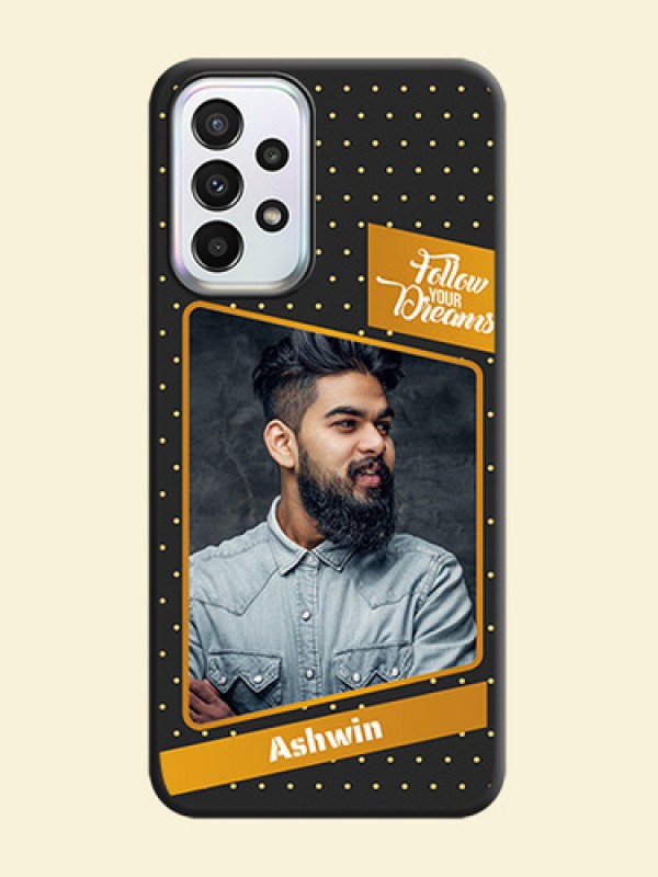 Follow Your Dreams with White Dots on Space Black Custom Soft Matte Phone Cases - Galaxy A23
