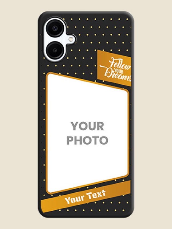 Custom Follow Your Dreams with White Dots On Space Black Custom Soft Matte Mobile Back Cover - Galaxy M06 - alternate view