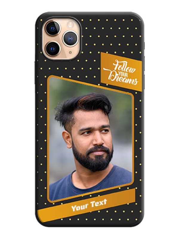 Custom Follow Your Dreams with White Dots on Space Black Custom Soft Matte Phone Cases - iPhone 11 Pro Max