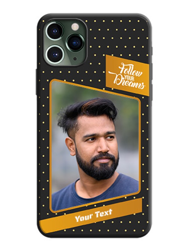 Custom Follow Your Dreams with White Dots on Space Black Custom Soft Matte Phone Cases - iPhone 11 Pro