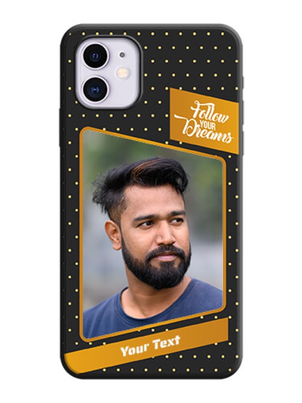 Custom Follow Your Dreams with White Dots on Space Black Custom Soft Matte Phone Cases - iPhone 11