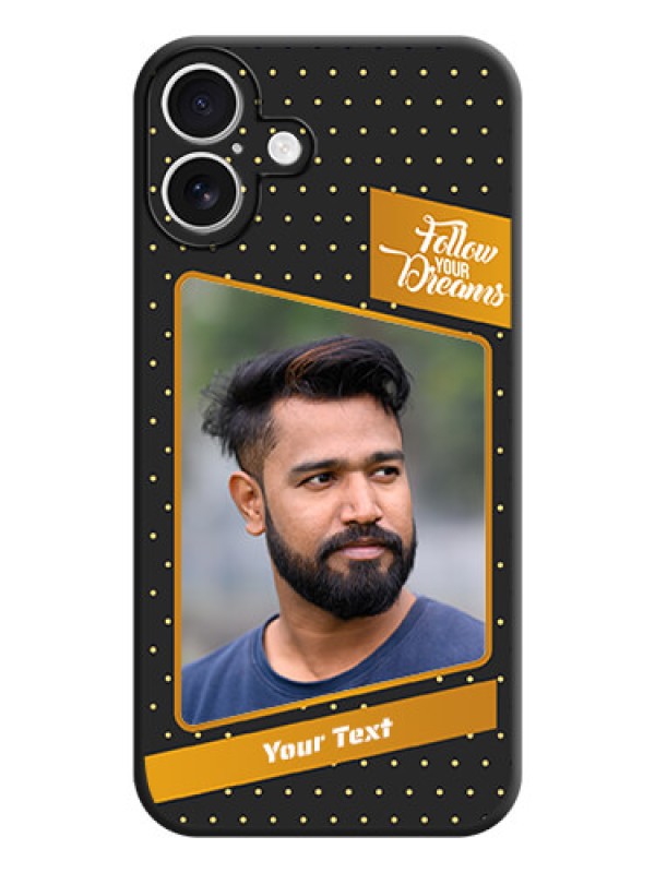 Custom Follow Your Dreams with White Dots On Space Black Custom Soft Matte Mobile Back Cover - iPhone 16 Plus