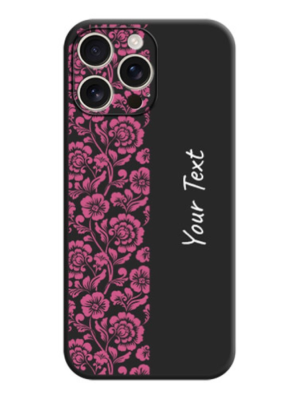 Custom Pink Floral Pattern Design With Custom Text On Space Black Custom Soft Matte Mobile Back Cover - iPhone 16 Pro Max