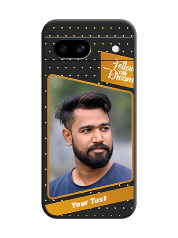 Custom Follow Your Dreams with White Dots On Space Black Custom Soft Matte Mobile Back Cover - Google Pixel 8A 5G