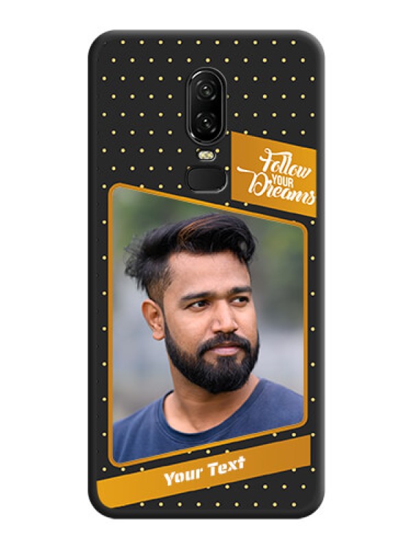 Custom Follow Your Dreams with White Dots on Space Black Custom Soft Matte Phone Cases - OnePlus 6