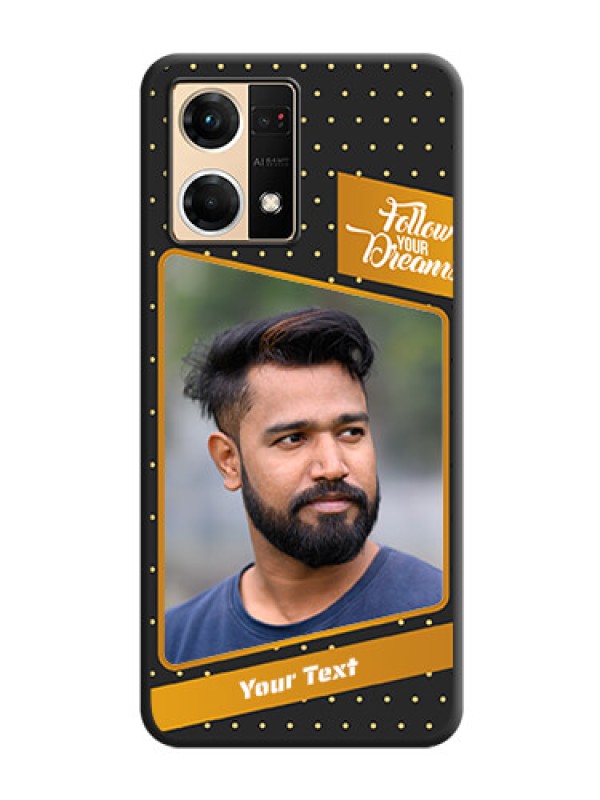 Custom Follow Your Dreams with White Dots on Space Black Custom Soft Matte Phone Cases - Oppo F21 Pro 4G