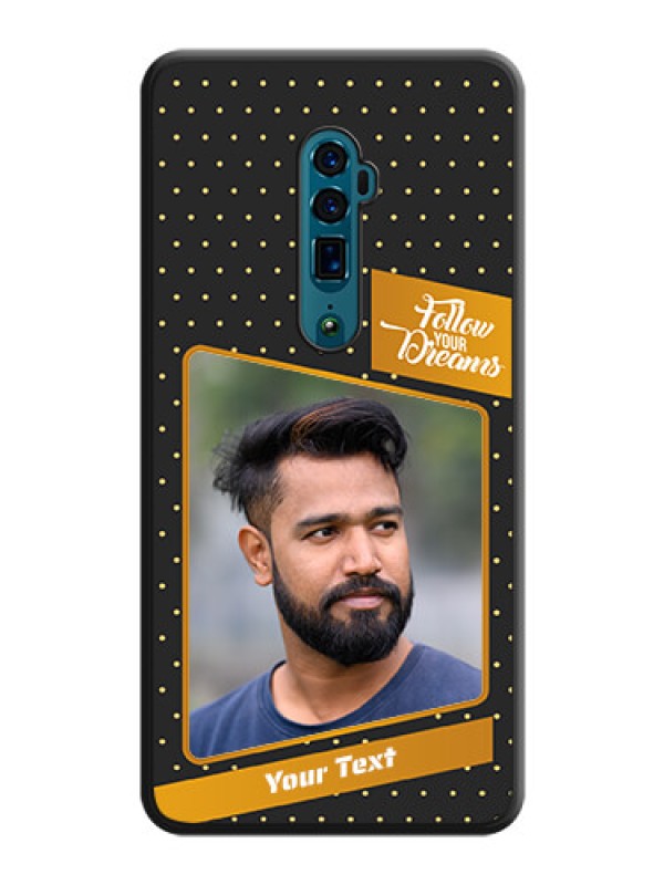 Custom Follow Your Dreams with White Dots on Space Black Custom Soft Matte Phone Cases - Oppo Reno 10X Zoom