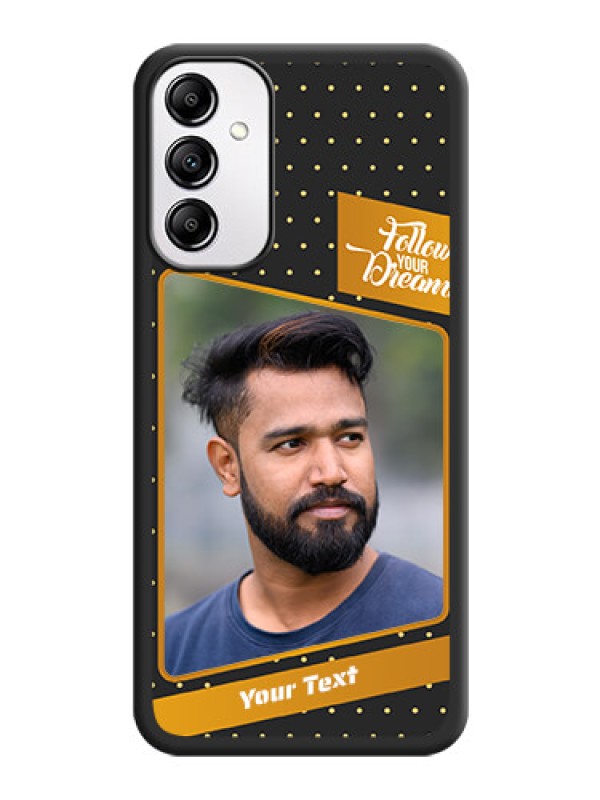 Custom Follow Your Dreams with White Dots on Space Black Custom Soft Matte Phone Cases -Galaxy A14 4G