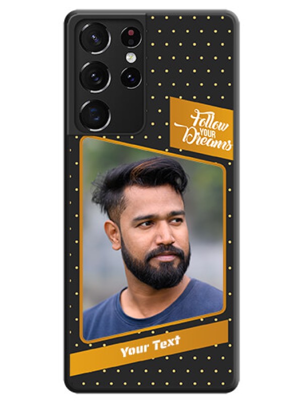 Custom Follow Your Dreams with White Dots on Space Black Custom Soft Matte Phone Cases - Galaxy S21 Ultra