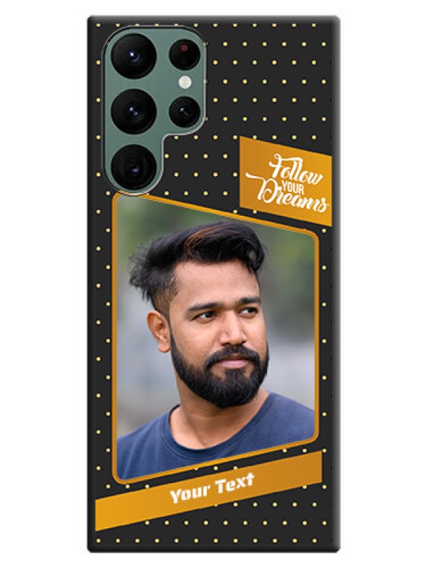 Custom Follow Your Dreams with White Dots on Space Black Custom Soft Matte Phone Cases - Galaxy S22 Ultra 5G